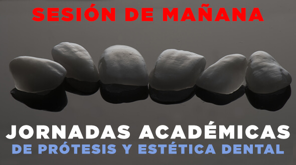 Jornada Académica Gratuita Actualización en Prótesis y Estética Dental – MAÑANA